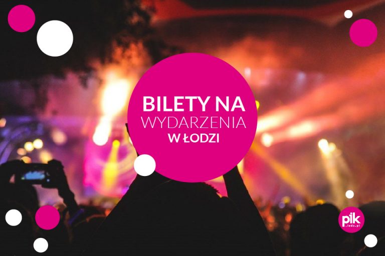 🎟️ Bilety na wydarzenia w Łodzi
