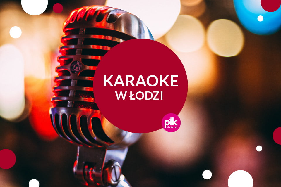 Karaoke Łódź | aktualna lista miejsc karaoke w Łodzi