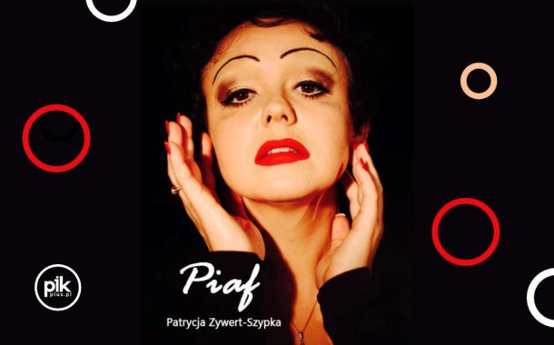 Piaf | spektakl w Łodzi - Bilety