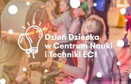 Dzień Dziecka w Centrum Nauki EC1
