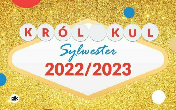 Sylwester w Król Kul | Sylwester 2022/2023 w Łodzi