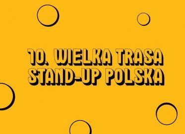 10. Wielka Trasa Stand-up Polska - Łódź