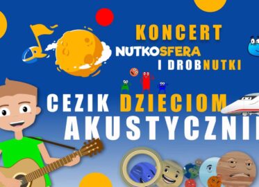 NutkoSfera i DrobNutki - CeZik - dzieciom | koncert