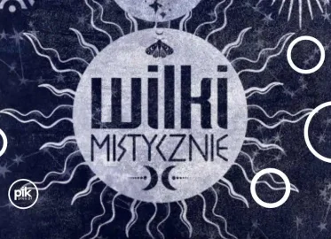 Wilki - Mistycznie | koncert w Łodzi - Bilety