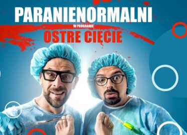 Kabaret Paranienormalni - Ostre Cięcie w Łodzi