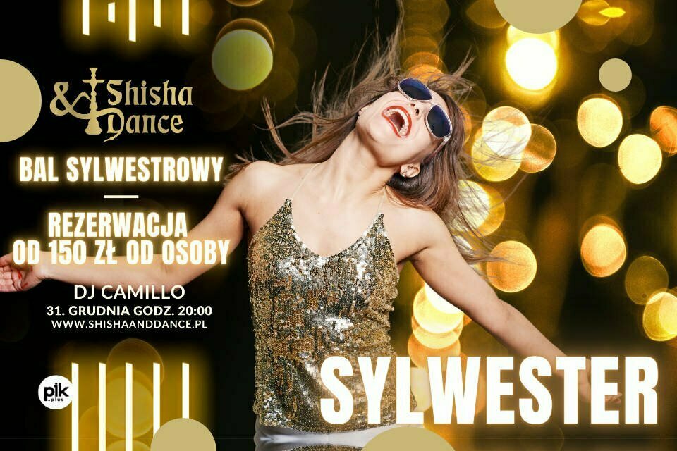 Sylwester w Shisha&Dance | Sylwester 2021/2022 w Łodzi
