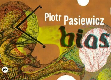 Bios - Piotr Pasiewicz | wystawa czasowa