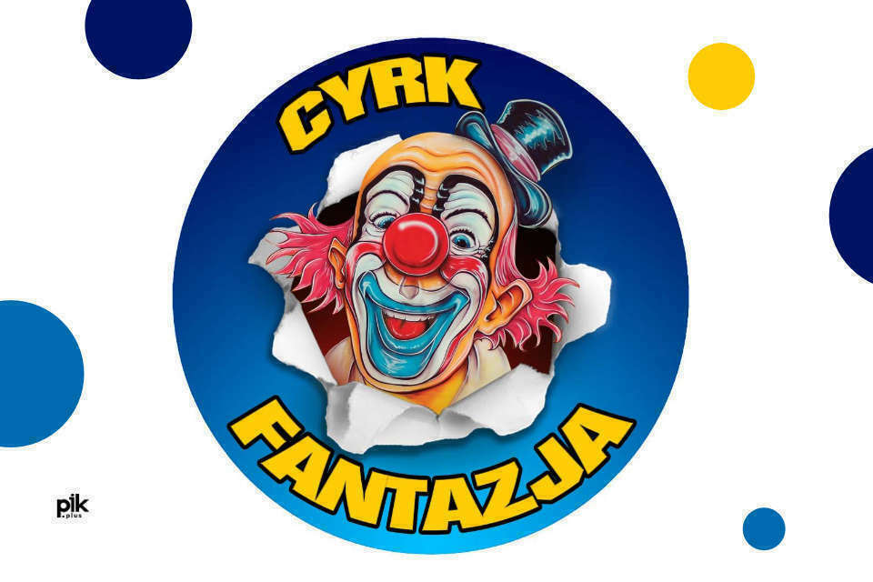 Cyrk Fantazja w Łodzi