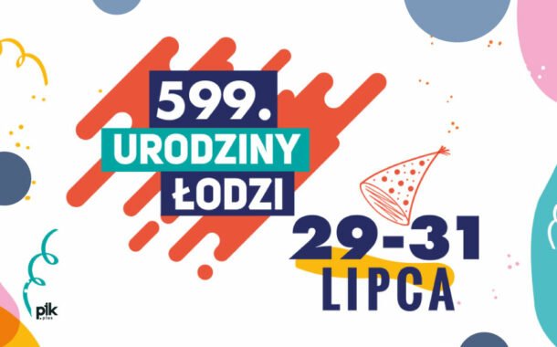 599. Urodziny Łodzi - 2022