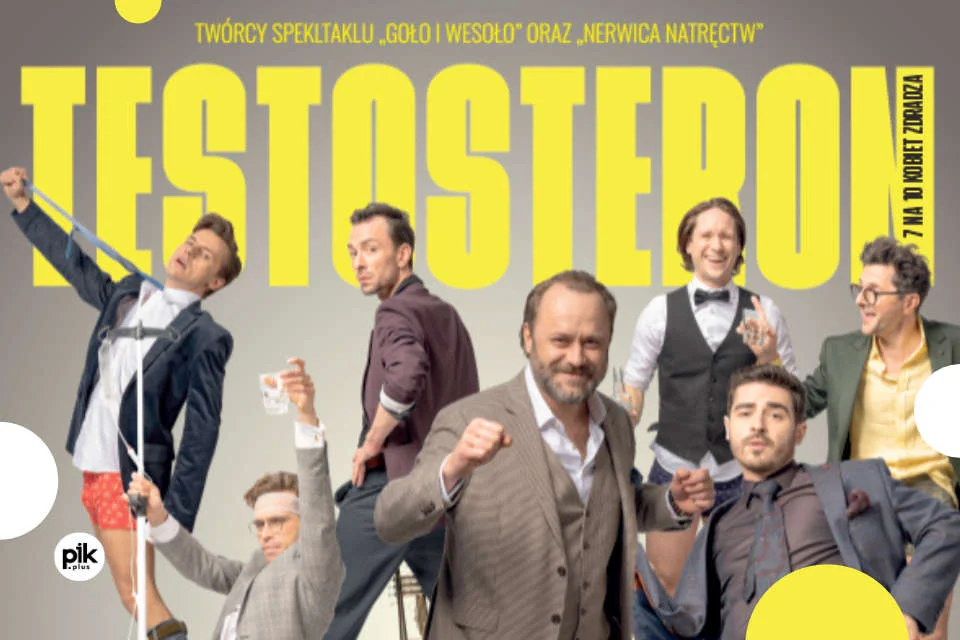 Testosteron - kultowa komedia w teatralnej odsłonie - Łódź Teatr im. Stefana Jaracza