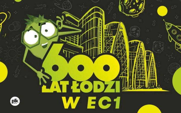 600 lat Łodzi w EC1 Łódź