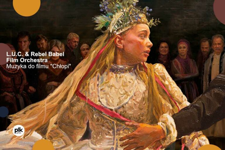 L.U.C. & Rebel Babel Film Orchestra – Muzyka z filmu „Chłopi” | koncert w Łodzi – Bilety