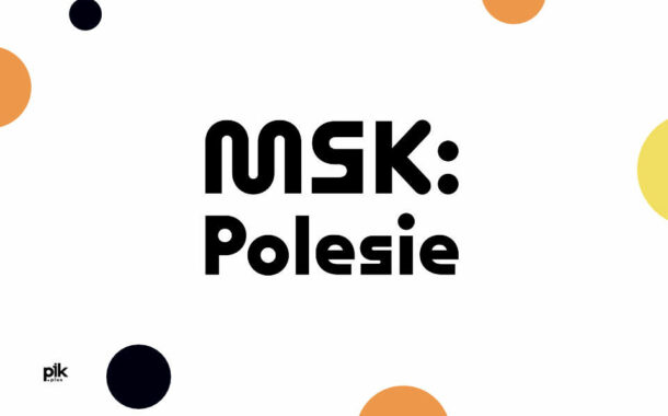 MSK: Polesie - Ośrodek Sztuki