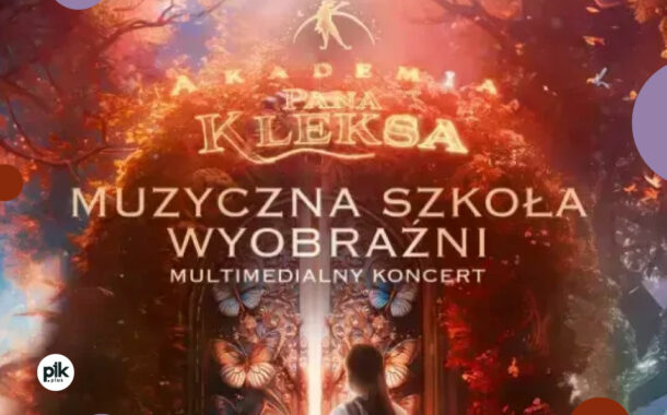 Akademia Pana Kleksa na żywo w Łodzi