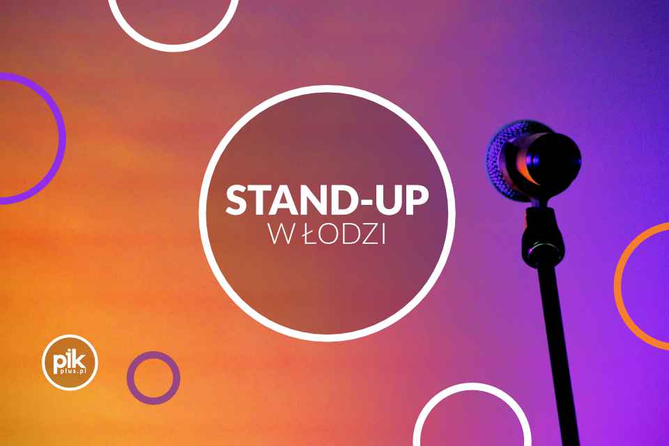 Stand-up w Łodzi - Lista wydarzeń i bilety