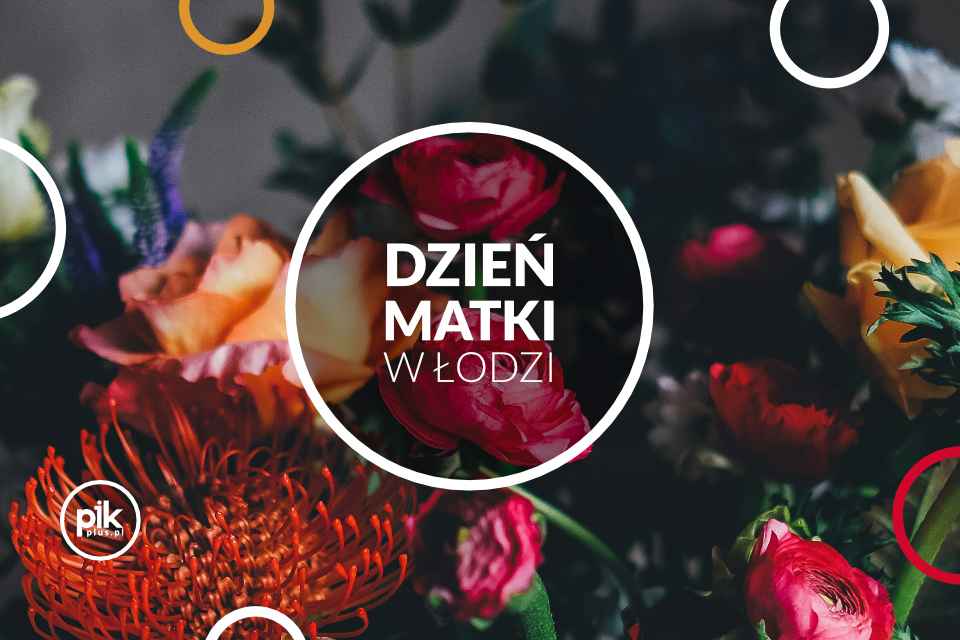 Dzień Matki w Łodzi - Lista wydarzeń