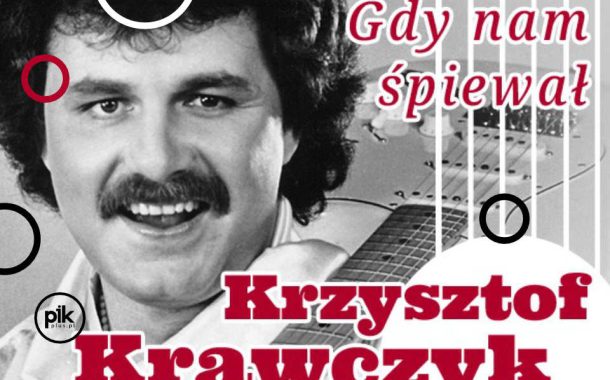 Gdy nam śpiewał Krzysztof Krawczyk | koncert