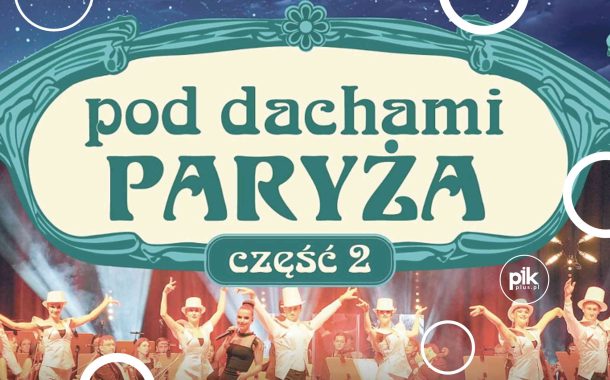 Pod Dachami Paryża – część 2 | koncert w Łodzi - Bilety