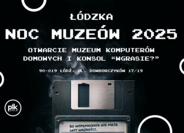 Noc Muzeów 2025 w Łodzi w WgraSie