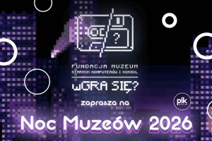 Noc Muzeów 2026 w Łodzi w WgraSie