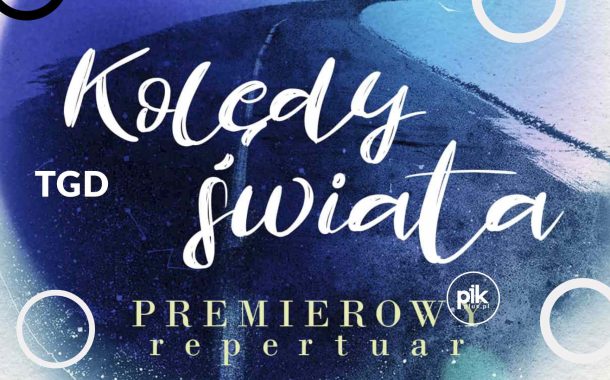 TGD - Kolędy Świata | koncert w Łodzi - Bilety