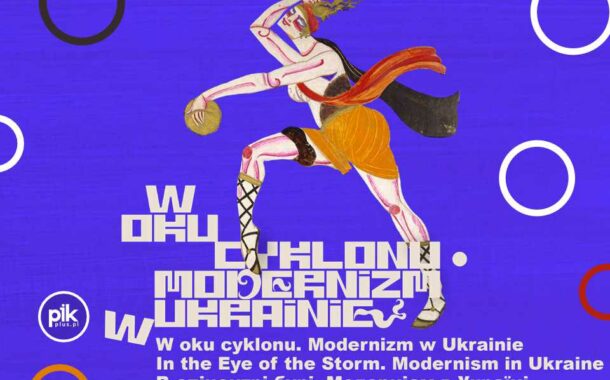 W oku cyklonu. Modernizm w Ukrainie. | wystawa