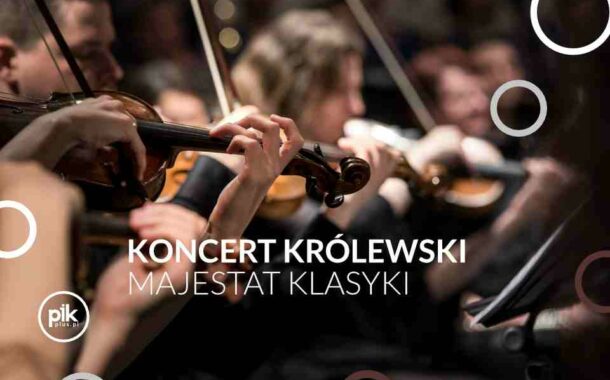 Majestat Klasyki | koncert Królewski w Łodzi
