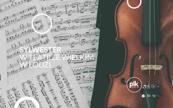 Sylwester w Teatrze Wielkim w Łodzi | Sylwester 2026/2027w Łodzi