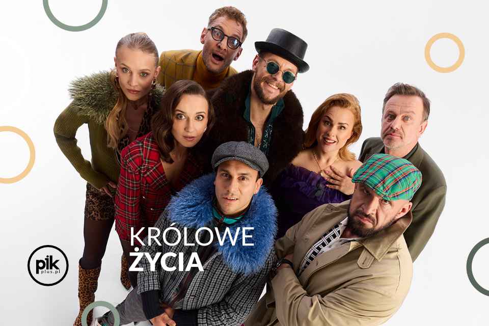 Królowe życia | spektakl w Łodzi - Bilety