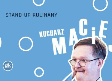 Kucharz Maciej | stand-up w Łodzi - Bilety
