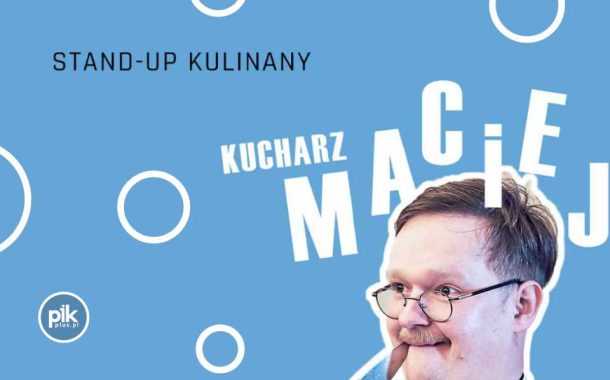 Kucharz Maciej | stand-up w Łodzi - Bilety
