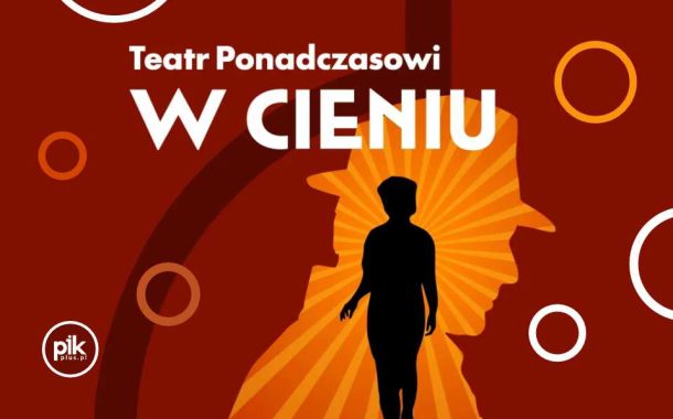 W cieniu | spektakl w Łodzi - Bilety
