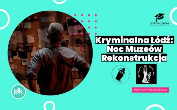 Noc Muzeów 2026 w Łodzi - Spacer Kryminalna Łódź