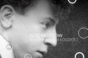Noc Muzeów 2026 w Filharmonii Łódzkiej