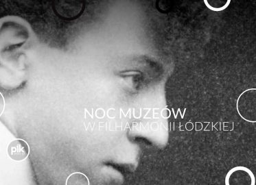 Noc Muzeów 2026 w Filharmonii Łódzkiej