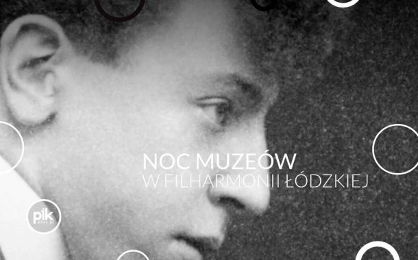 Noc Muzeów 2026 w Filharmonii Łódzkiej
