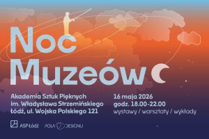 Noc Muzeów 2026 w ASP Łódź