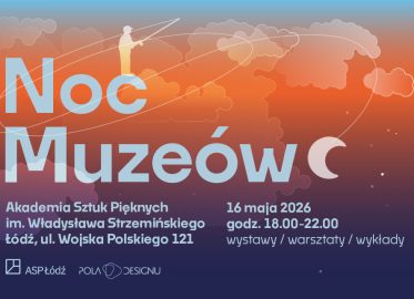 Noc Muzeów 2026 w ASP Łódź