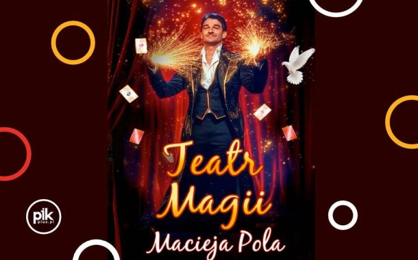 Teatr Magii Macieja Pola w Łodzi