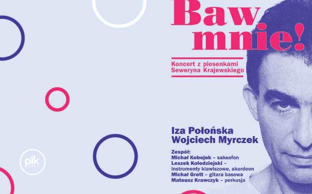 Baw mnie! | koncert z piosenkami Seweryna Krajewskiego w Łodzi - Bilety